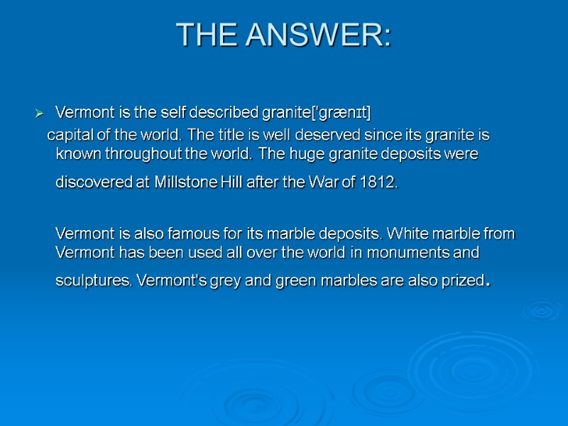 THE ANSWER:  Vermont is the self described granite['grænɪt]    capital of